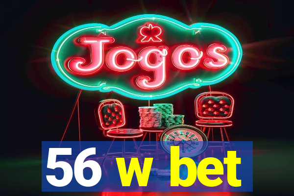 56 w bet
